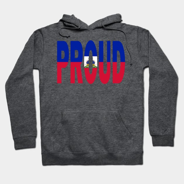 Haiti Flag Designed in The Word Proud - Haitian - Soca Mode Hoodie by Soca-Mode